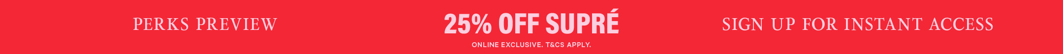 Perks Member Exclusive: Login to Shop 25% Off Everything at Supre