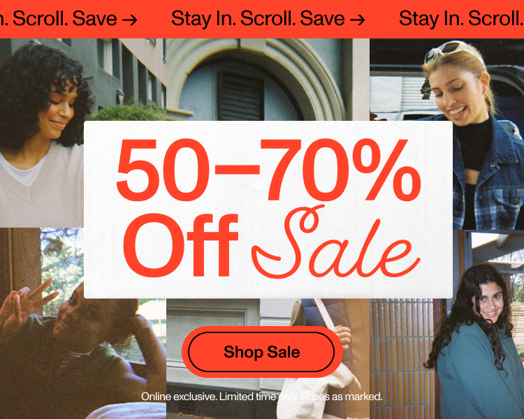Stay In. Scroll. Save. 50-70% Off Sale. Shop Now.