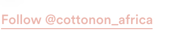 Join our world. @CottonOn. Follow Us.