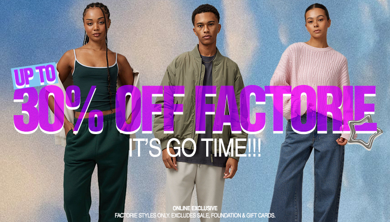 Up to 30% Off Factorie* Shop Now!