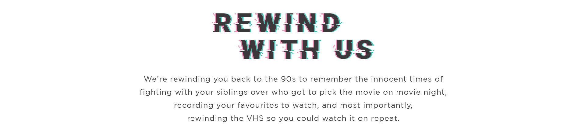Rewind with us