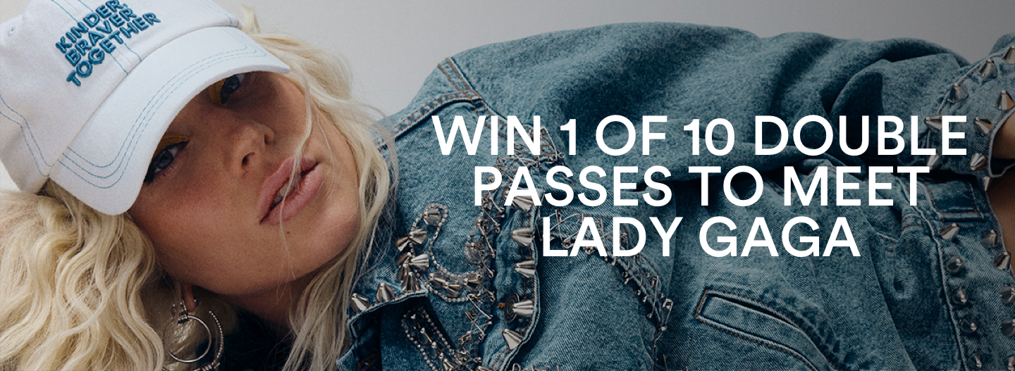 Win 1 of 10 double passes to meet Lady Gaga