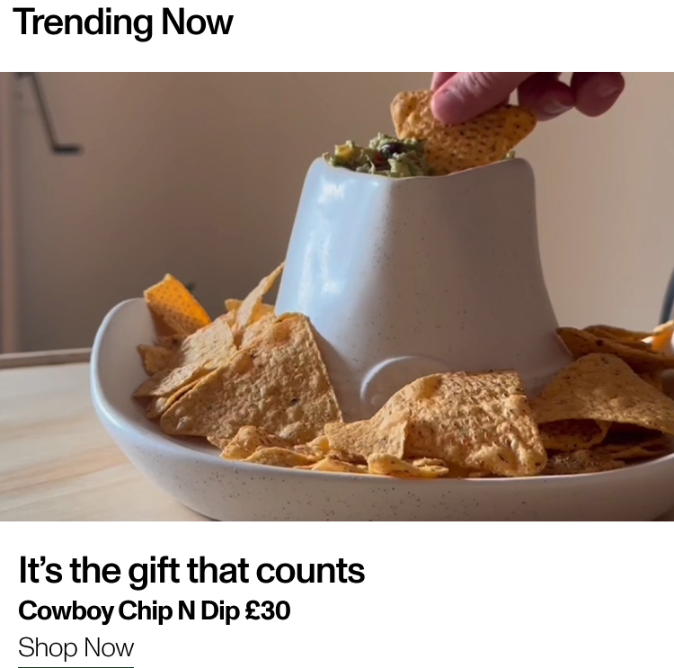 It's the gift that counts. Cowboy Chip n Dip £30. Shop Now.