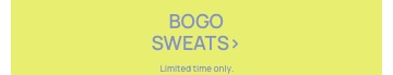 BOGO Sweats. Limited Time Only. Click to Shop.
