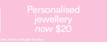 Personalised Jewellery now $20. Click to Shop Now.