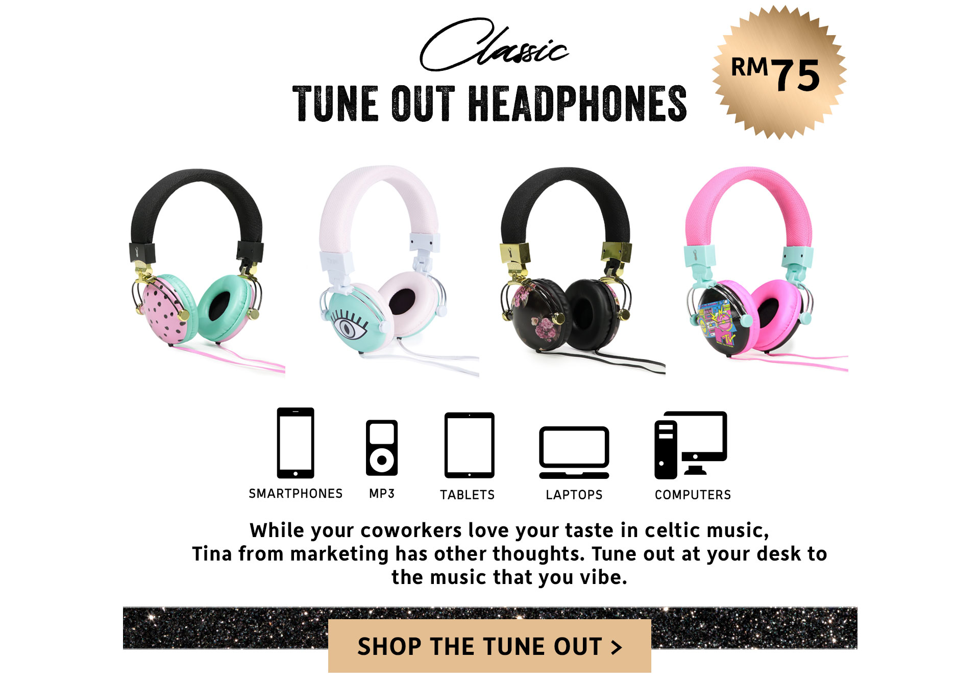 The classic. Shop the Tune out Headphones now.