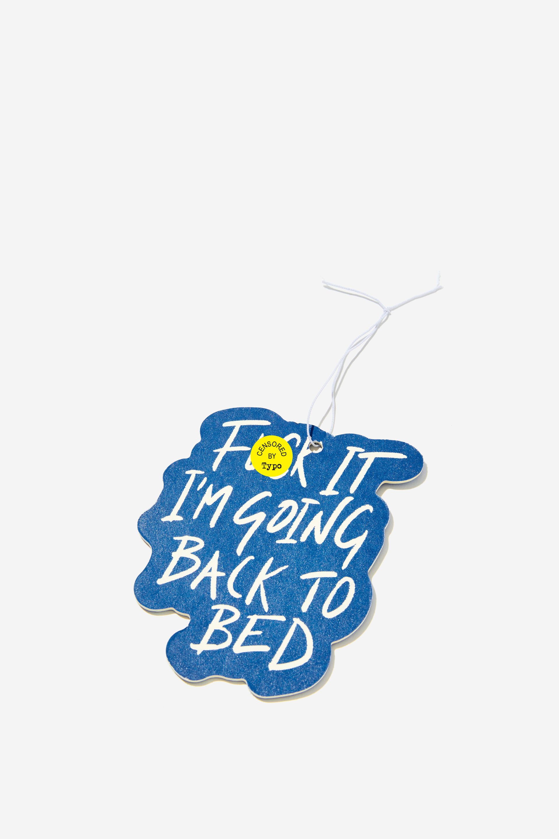 Typo - Keep It Fresh Air Freshener - F*ck it going back to bed!!